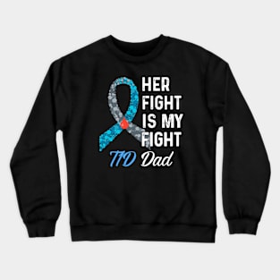 Her Fight Is My Fight T1D Dad Type 1 Diabetes Awareness Crewneck Sweatshirt